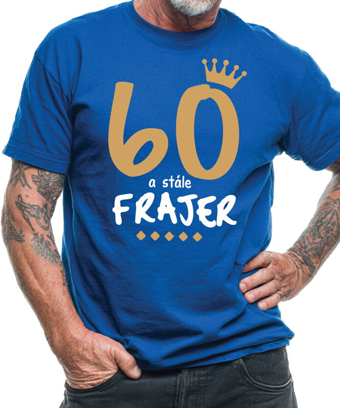 Narodeninové tričko - 60 a stále frajer Narodeninové tričko - 60 a stále frajer