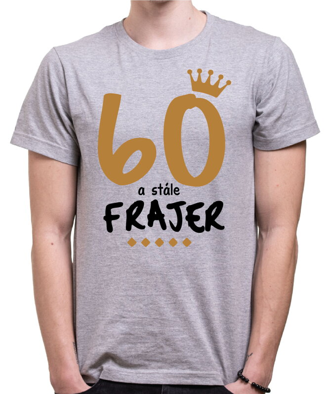 Narodeninové tričko - 60 a stále frajer Narodeninové tričko - 60 a stále frajer
