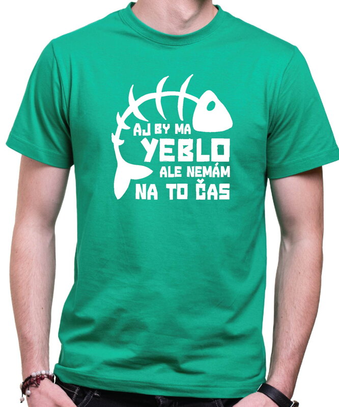 Vtipné tričko - Aj by ma yeblo, ale nemám na to čas Vtipné tričko - Aj by ma yeblo, ale nemám na to čas