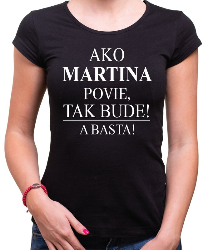 Tričko s potlačou Ako [vlastné meno] povie, tak bude! A basta!
