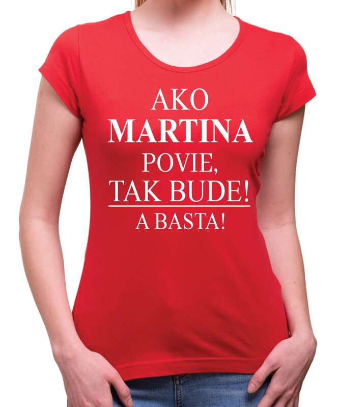 Tričko s potlačou Ako [vlastné meno] povie, tak bude! A basta!