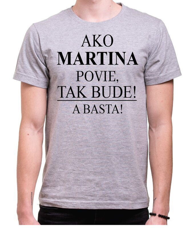 Tričko s potlačou Ako [vlastné meno] povie, tak bude! A basta!