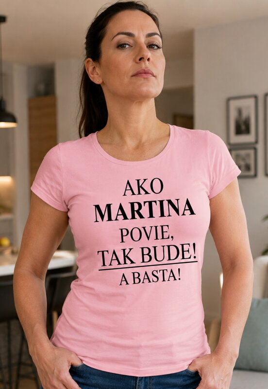 Tričko s potlačou Ako [vlastné meno] povie, tak bude! A basta!