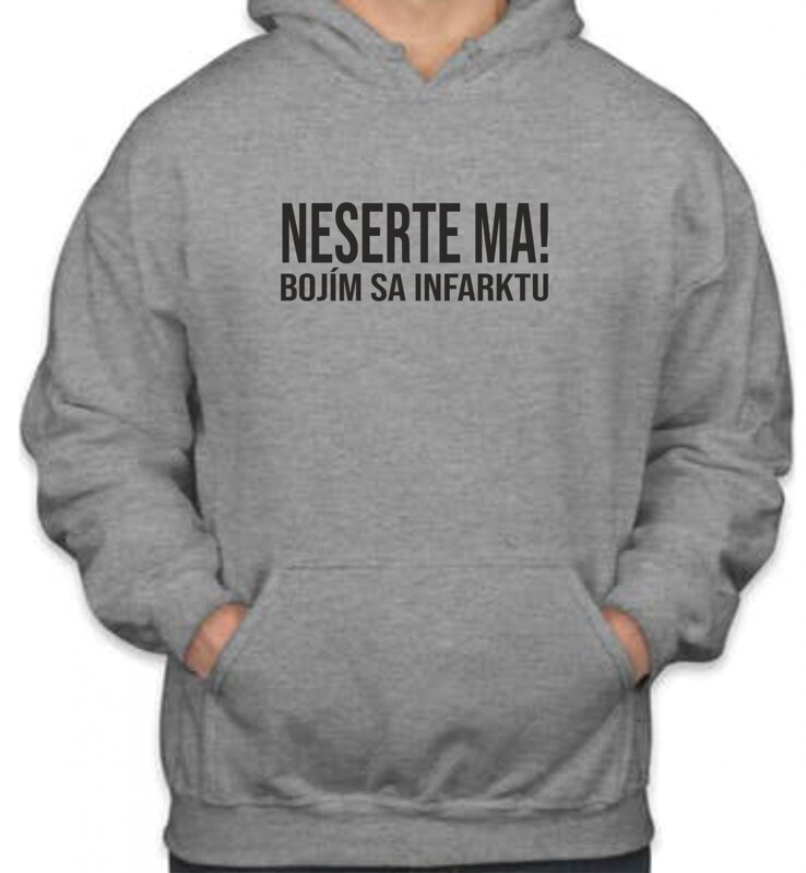 Mikina- Neserte ma bojím sa infarktu