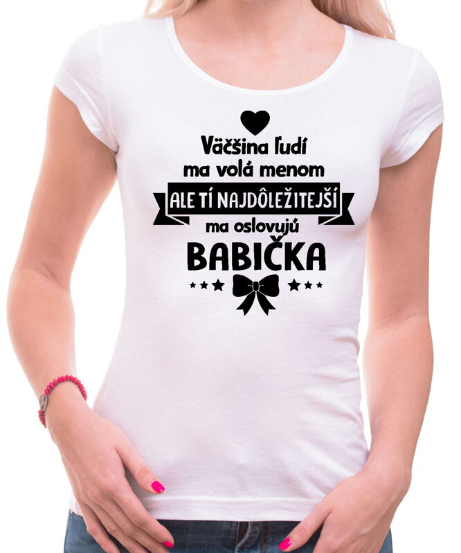 Dámske tričko - Tí najdôležitejší ma oslovujú BABIČKA Dámske tričko - Tí najdôležitejší ma oslovujú BABIČKA