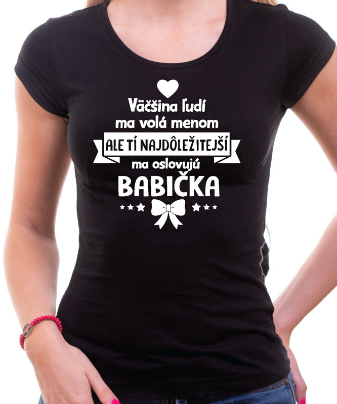 Dámske tričko - Tí najdôležitejší ma oslovujú BABIČKA Dámske tričko - Tí najdôležitejší ma oslovujú BABIČKA