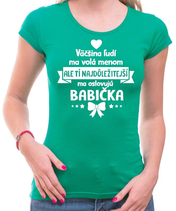 Dámske tričko - Tí najdôležitejší ma oslovujú BABIČKA Dámske tričko - Tí najdôležitejší ma oslovujú BABIČKA