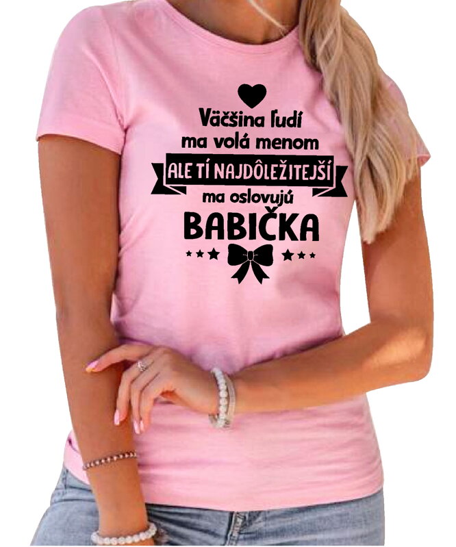 Dámske tričko - Tí najdôležitejší ma oslovujú BABIČKA Dámske tričko - Tí najdôležitejší ma oslovujú BABIČKA