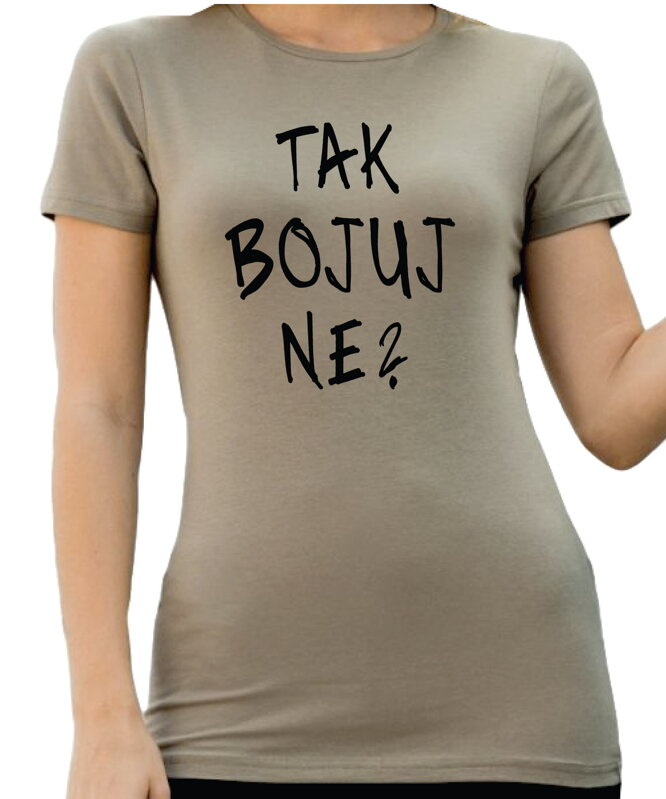 Tričko - TAK BOJUJ NE?