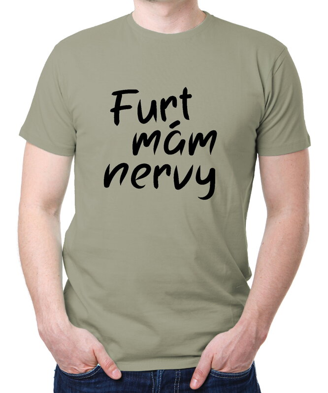 Vtipné tričko - Furt mám nervy Vtipné tričko - Furt mám nervy