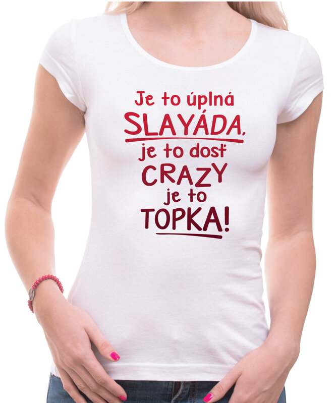 Tričko - Je to úplná slayáda, je to topka!