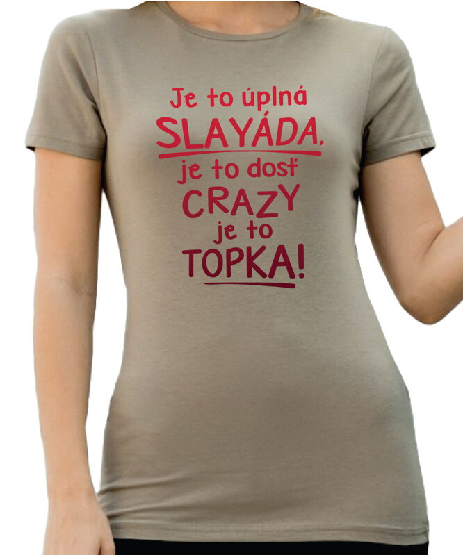Tričko - Je to úplná slayáda, je to topka!