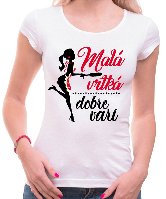 Dámske tričko - Malá vrtká, dobre varí Dámske tričko - Malá vrtká, dobre varí