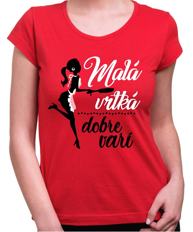 Dámske tričko - Malá vrtká, dobre varí Dámske tričko - Malá vrtká, dobre varí