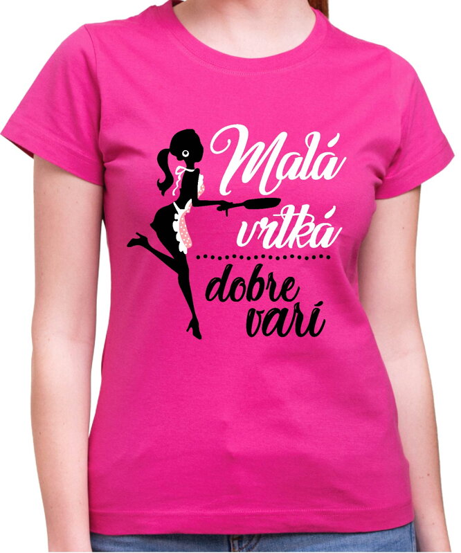 Dámske tričko - Malá vrtká, dobre varí Dámske tričko - Malá vrtká, dobre varí