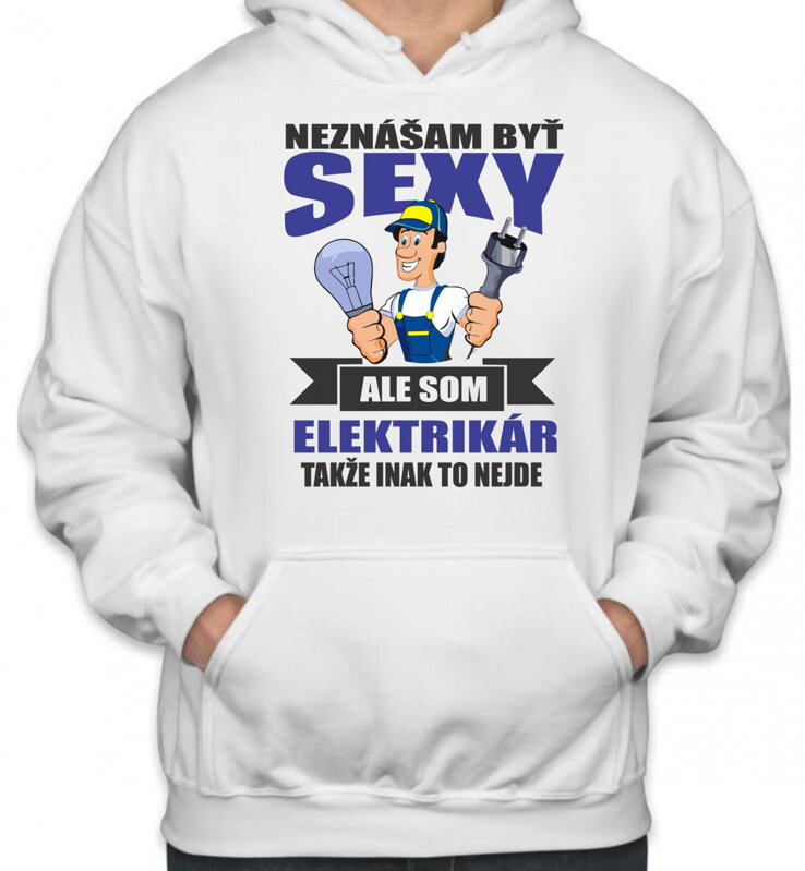 Mikina pre elektrikárov - Neznášam byť sexy Mikina pre elektrikárov - Neznášam byť sexy