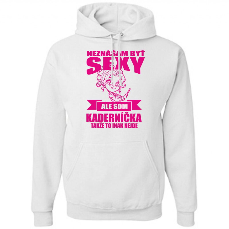 Mikina pre kaderníčky - Neznášam byť sexy Mikina pre kaderníčky - Neznášam byť sexy