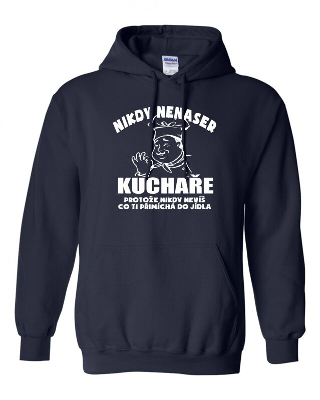 Mikina - Nikdy nenaser Kuchára Mikina - Nikdy nenaser Kuchára