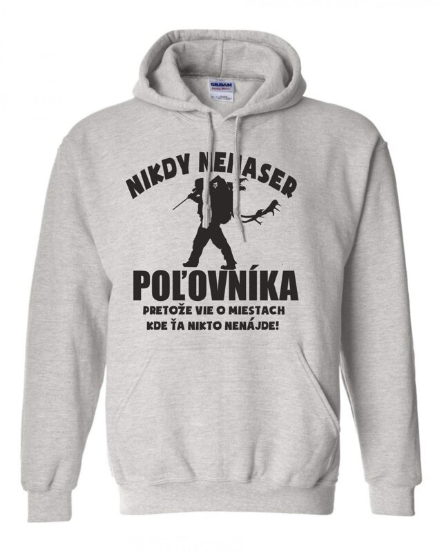 Poľovnícka mikina - Nikdy nenaser Poľovníka Poľovnícka mikina - Nikdy nenaser Poľovníka