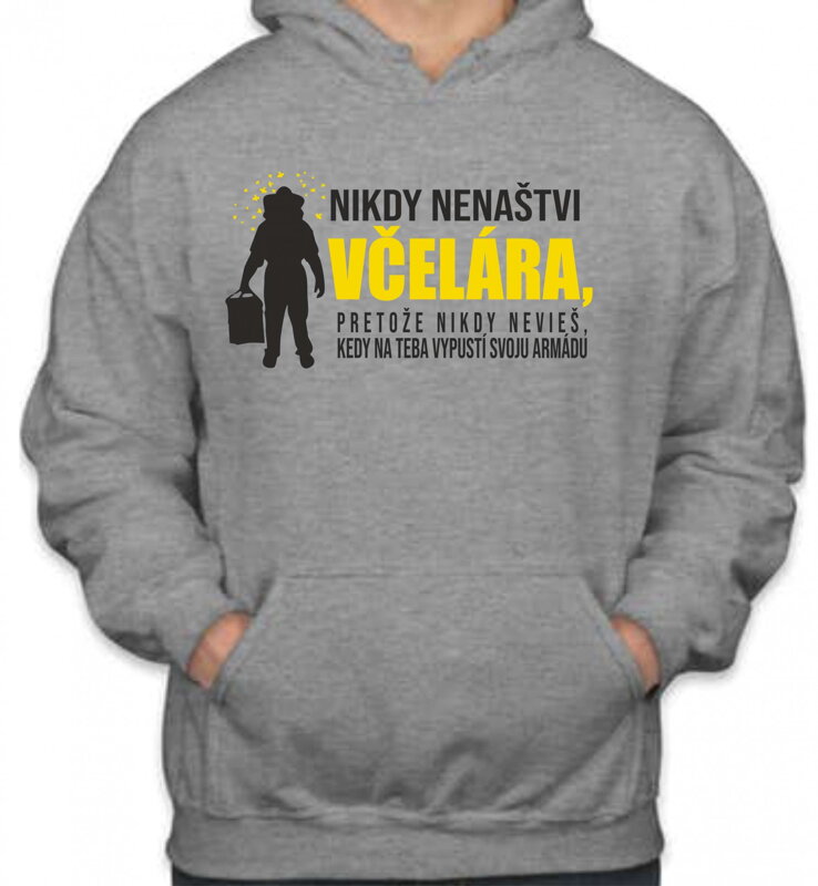 Včelárska mikina - Nikdy nenaštvi Včelára Včelárska mikina - Nikdy nenaštvi Včelára