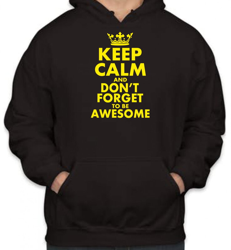 Mikina-KEEP CALM AND DON'T FORGET TO BE AWESOME Mikina-KEEP CALM AND DON'T FORGET TO BE AWESOME
