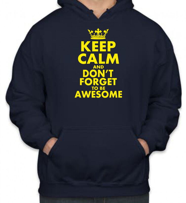 Mikina-KEEP CALM AND DON'T FORGET TO BE AWESOME Mikina-KEEP CALM AND DON'T FORGET TO BE AWESOME