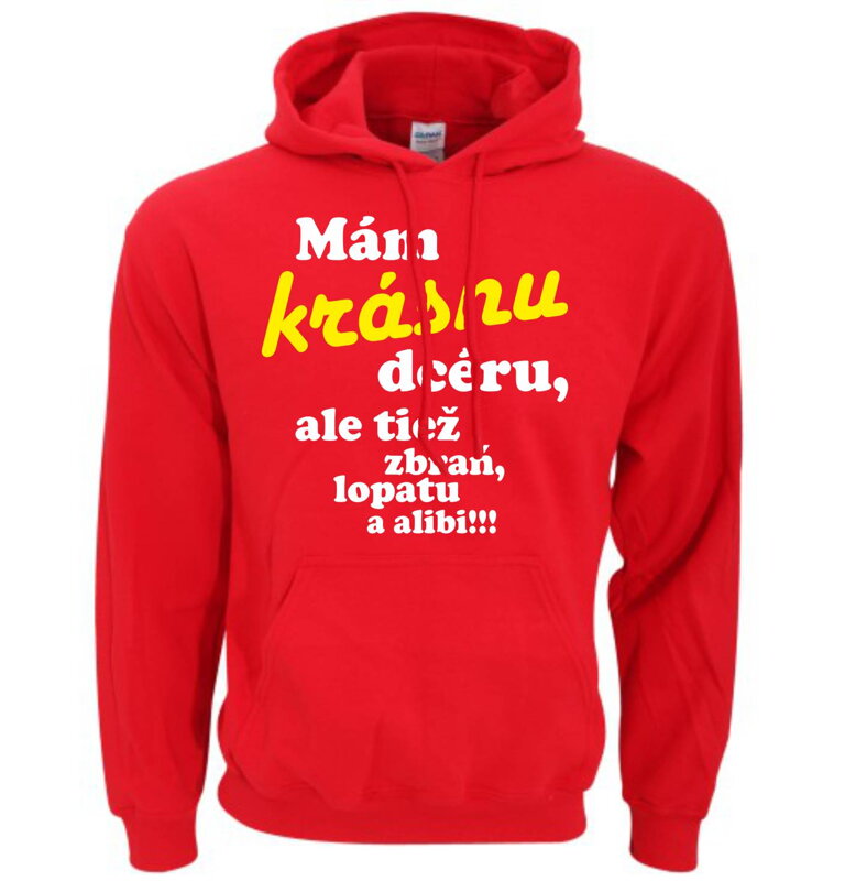 Mikina - Mám krásnu dcéru, ale tiež zbraň, lopatu a alibi!