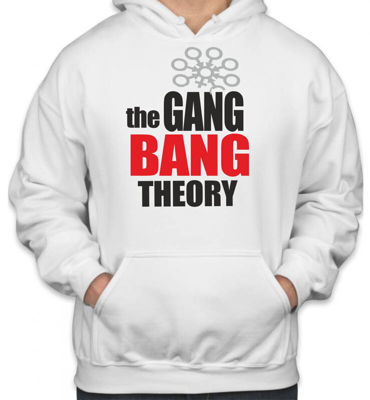 Mikina- The Gang Bang Theory Mikina- The Gang Bang Theory