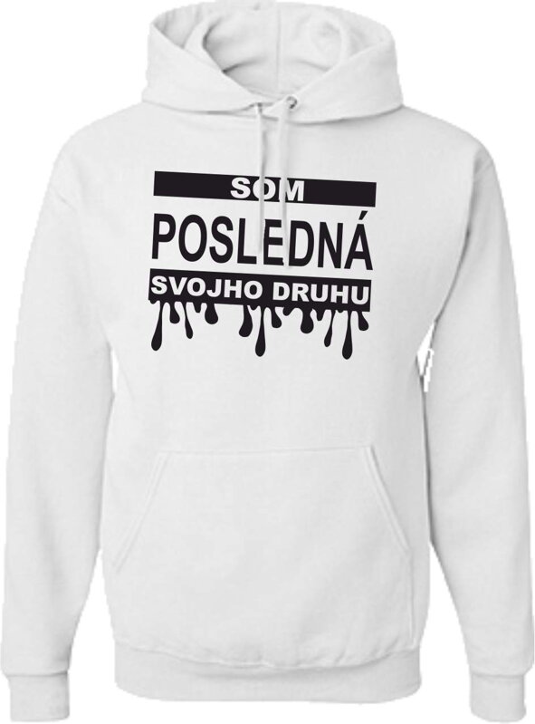 Dámska mikina- Som posledná svojho druhu Dámska mikina- Som posledná svojho druhu