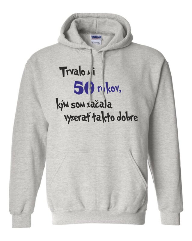 Dámska mikina - Trvalo mi X rokov, kým som začala vyzerať takto dobre Dámska mikina - Trvalo mi X rokov, kým som začala vyzerať takto dobre