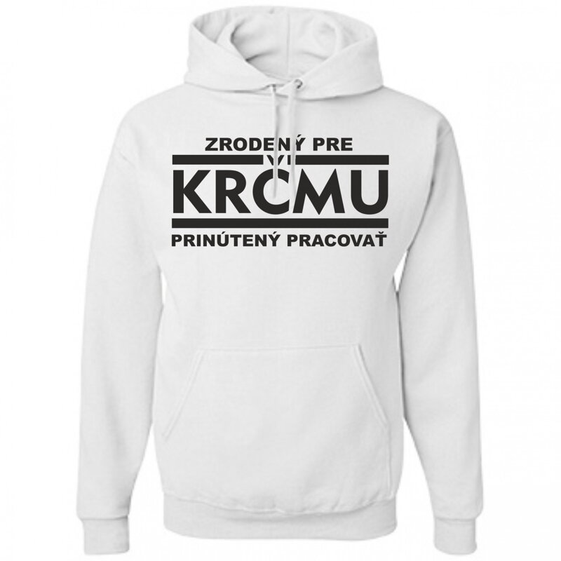 Mikina - Zrodený pre krčmu, prinútený pracovať