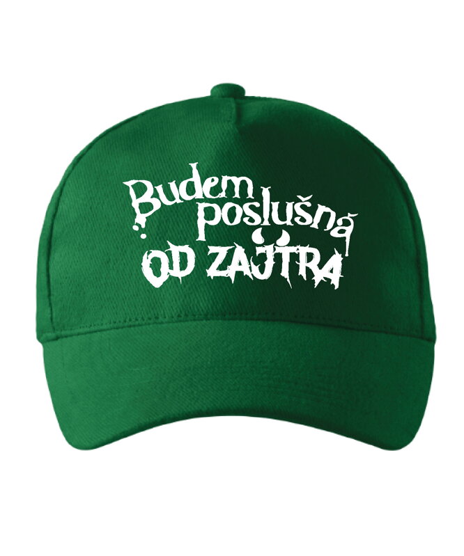 Šiltovka s potlačou -Budem poslušná...Od zajtra! Šiltovka s potlačou -Budem poslušná...Od zajtra!