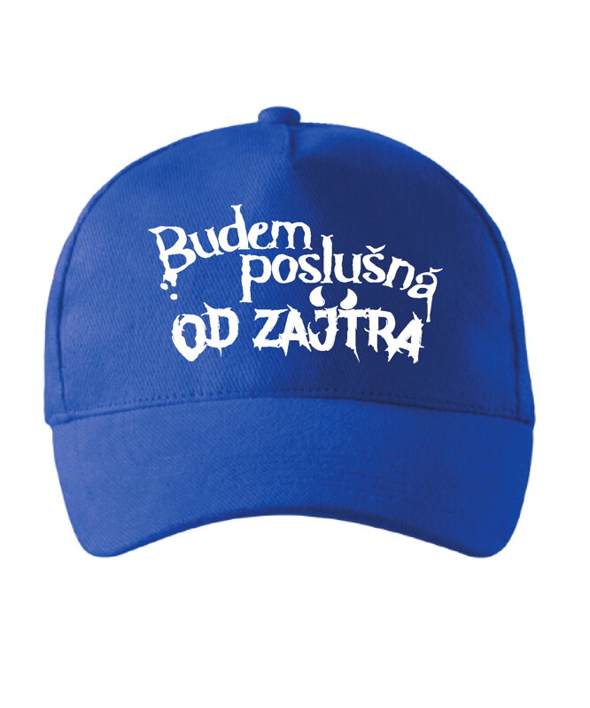 Šiltovka s potlačou -Budem poslušná...Od zajtra! Šiltovka s potlačou -Budem poslušná...Od zajtra!