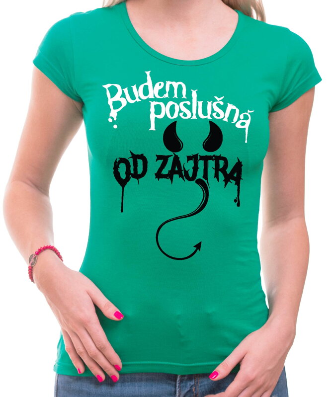 Dámske tričko - Budem poslušná od zajtra