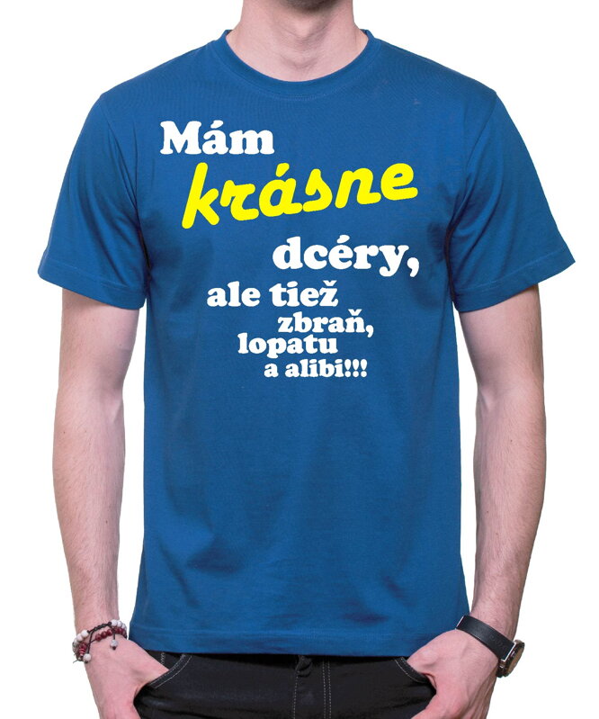 Tričko Mám krásne dcéry, ale tiež zbraň, lopatu a alibi! Tričko Mám krásne dcéry, ale tiež zbraň, lopatu a alibi!