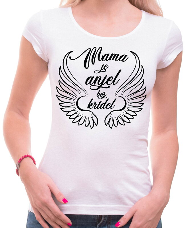 Dámske tričko - Mama je anjel bez krídel Dámske tričko - Mama je anjel bez krídel
