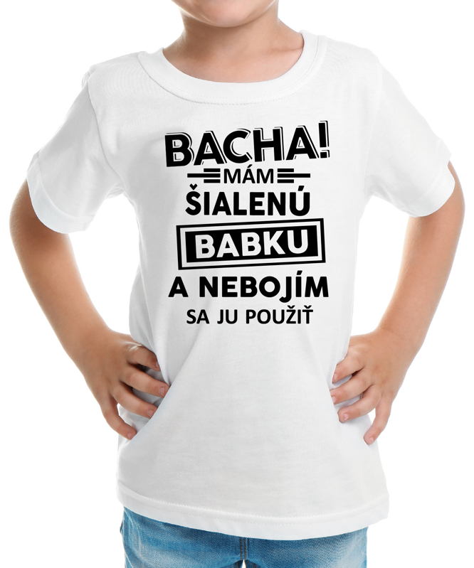 Detské tričko - Bacha! Mám šialenú babku... Detské tričko - Bacha! Mám šialenú babku...