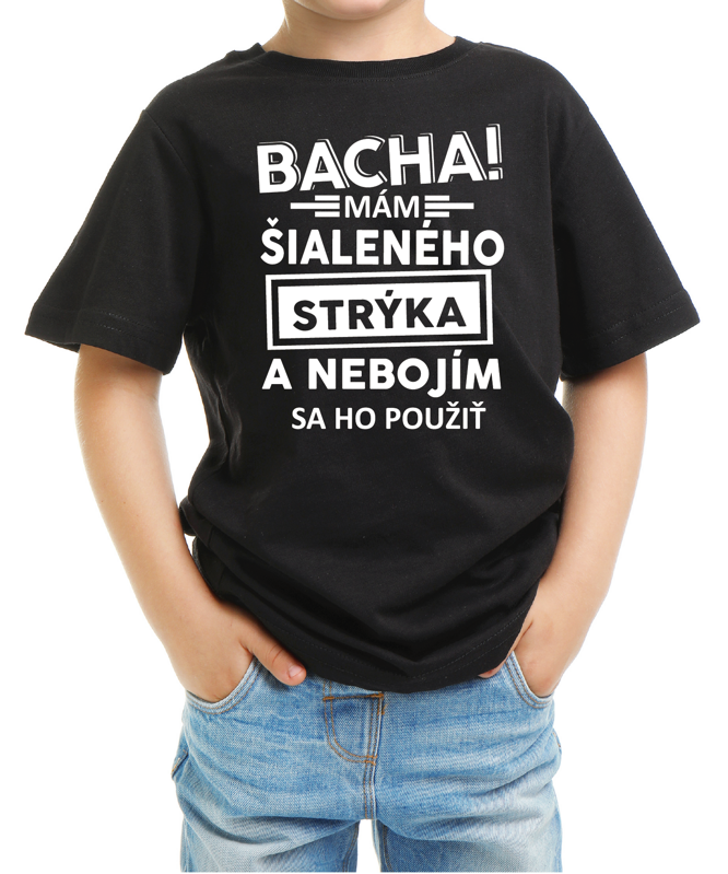 Detské tričko - Bacha! Mám šialeného strýka...