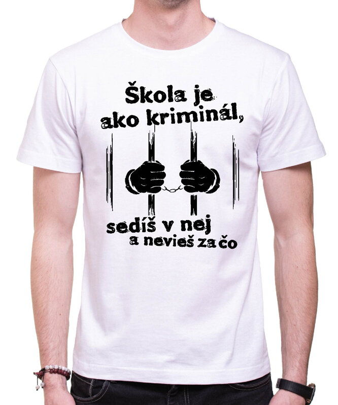 Tričko - Škola je ako kriminál Tričko - Škola je ako kriminál