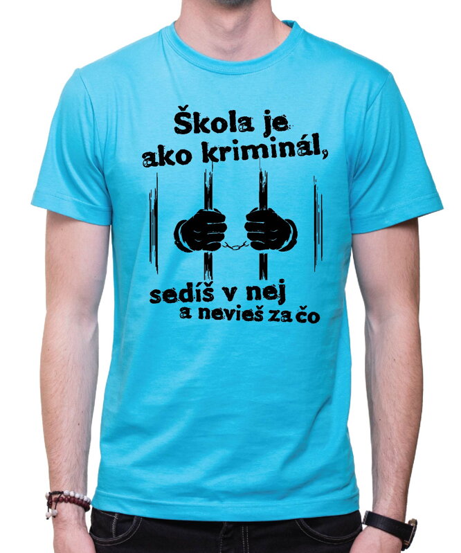 Tričko - Škola je ako kriminál Tričko - Škola je ako kriminál