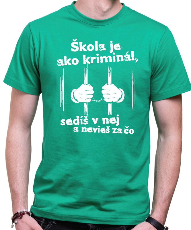 Tričko - Škola je ako kriminál Tričko - Škola je ako kriminál