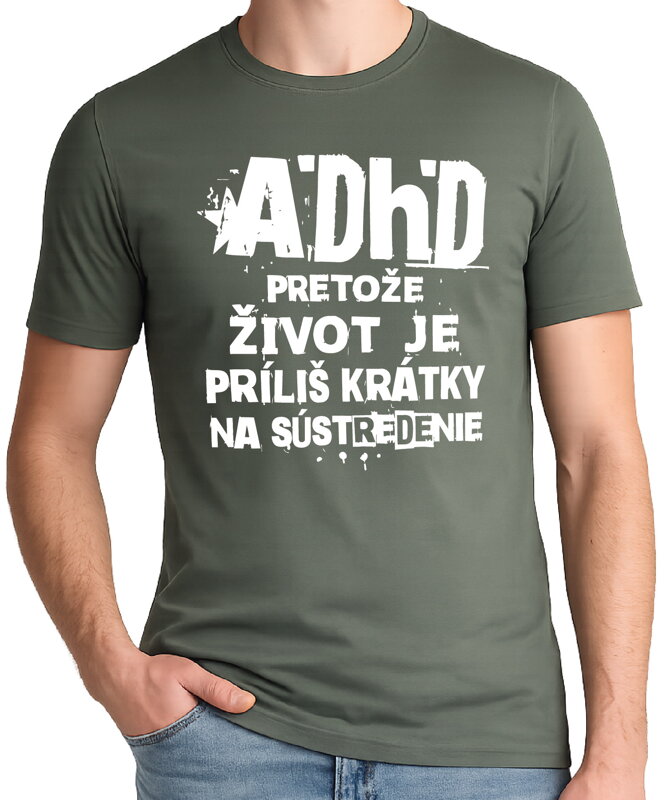 Tričko - ADHD - pretože život je príliš krátky na sústredenie 