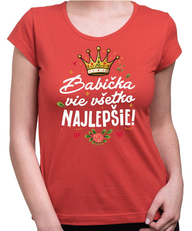Dámske tričko - Babička vie všetko NAJLEPŠIE! Dámske tričko - Babička vie všetko NAJLEPŠIE!
