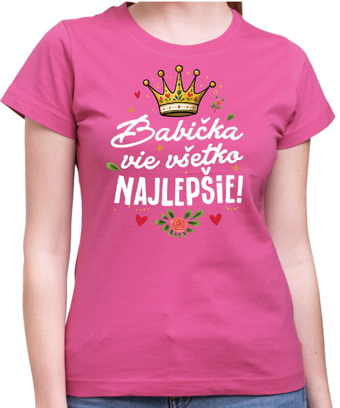 Dámske tričko - Babička vie všetko NAJLEPŠIE! Dámske tričko - Babička vie všetko NAJLEPŠIE!