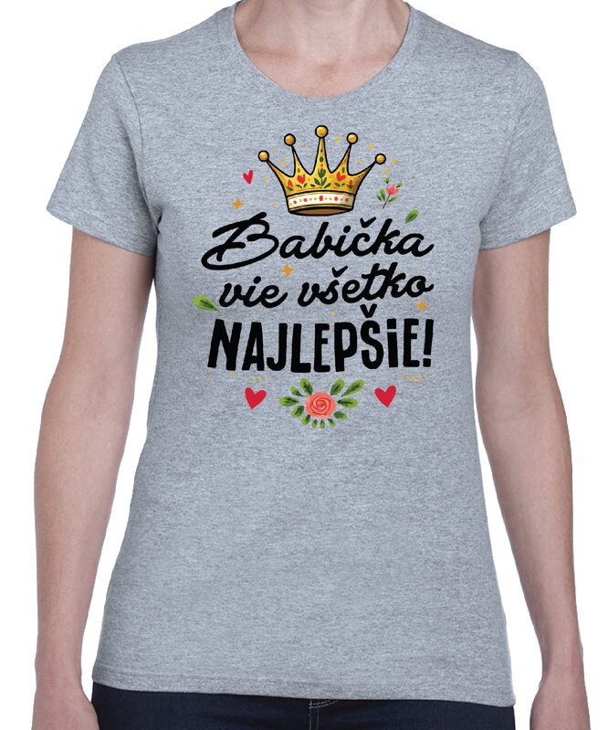 Dámske tričko - Babička vie všetko NAJLEPŠIE! Dámske tričko - Babička vie všetko NAJLEPŠIE!