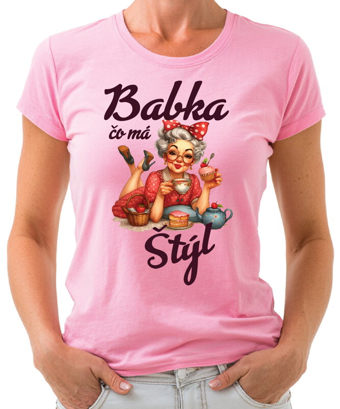 Dámske tričko - Babka, čo má štýl