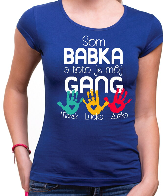 Dámske tričko - Som babka a toto je môj gang + vl.mená Dámske tričko - Som babka a toto je môj gang + vl.mená