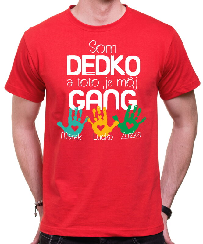 Pánske tričko - Som dedko a toto je môj gang + vl.mená Pánske tričko - Som dedko a toto je môj gang + vl.mená