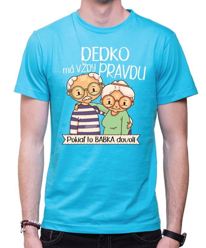 Pánske tričko - Dedko má vždy pravdu Pánske tričko - Dedko má vždy pravdu