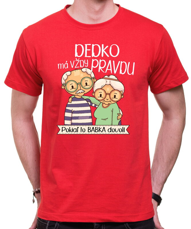 Pánske tričko - Dedko má vždy pravdu Pánske tričko - Dedko má vždy pravdu